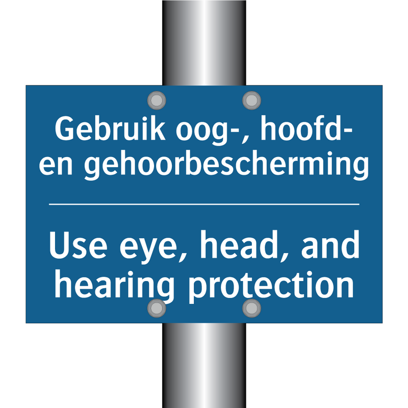 Gebruik oog-, hoofd- en gehoorbescherming /.../ - Use eye, head, and hearing protection /.../