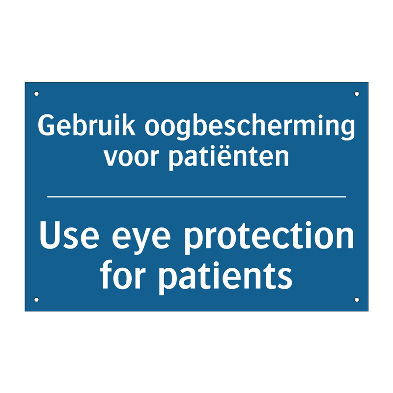 Gebruik oogbescherming voor patiënten /.../ - Use eye protection for patients /.../