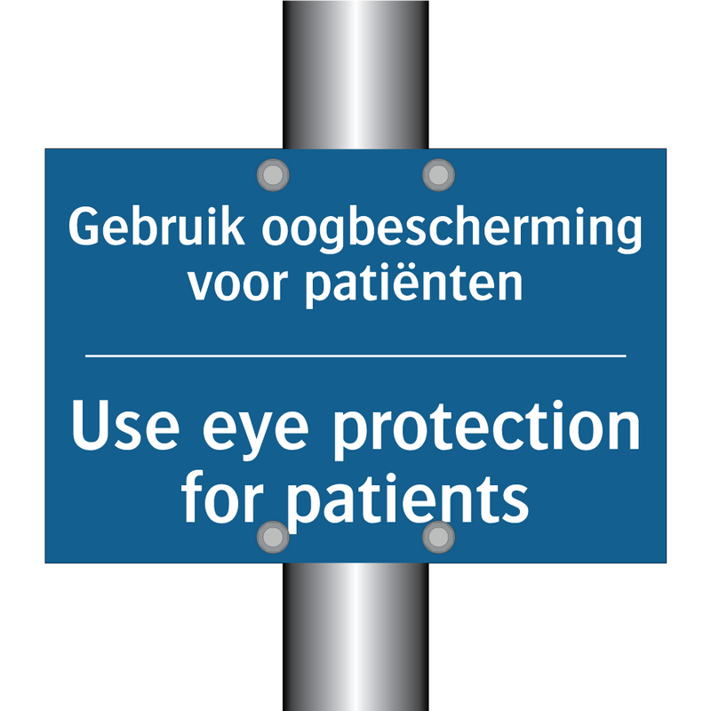 Gebruik oogbescherming voor patiënten /.../ - Use eye protection for patients /.../