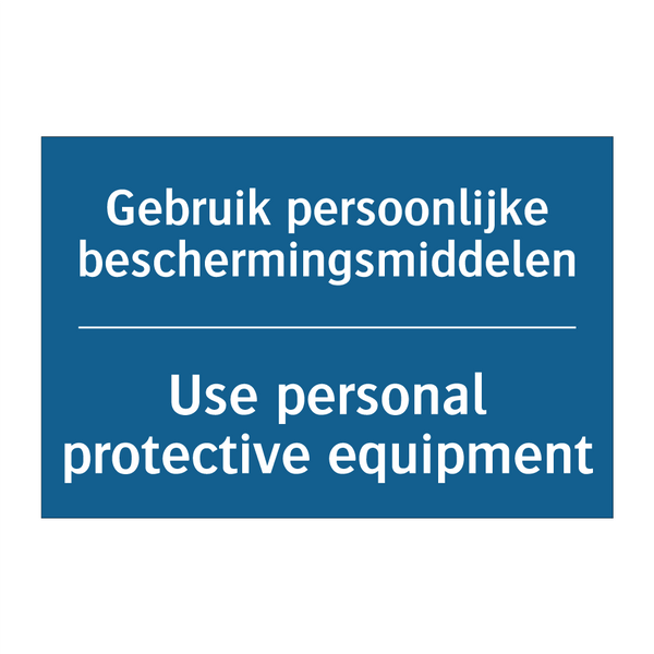 Gebruik persoonlijke beschermingsmiddelen /.../ - Use personal protective equipment /.../