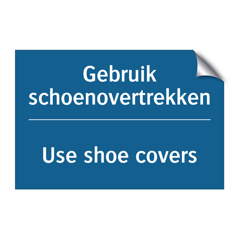 Gebruik schoenovertrekken - Use shoe covers & Gebruik schoenovertrekken - Use shoe covers