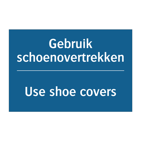 Gebruik schoenovertrekken - Use shoe covers & Gebruik schoenovertrekken - Use shoe covers