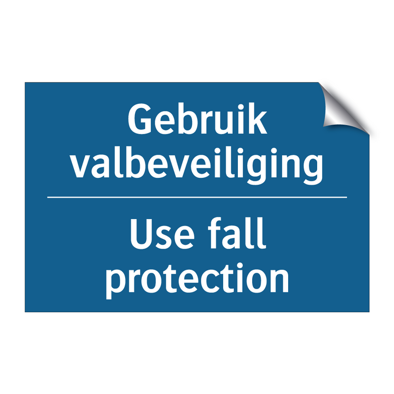 Gebruik valbeveiliging - Use fall protection & Gebruik valbeveiliging - Use fall protection