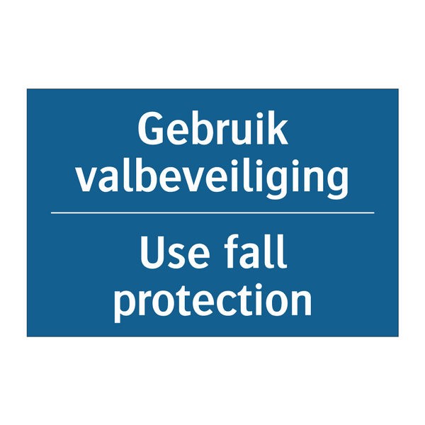 Gebruik valbeveiliging - Use fall protection & Gebruik valbeveiliging - Use fall protection