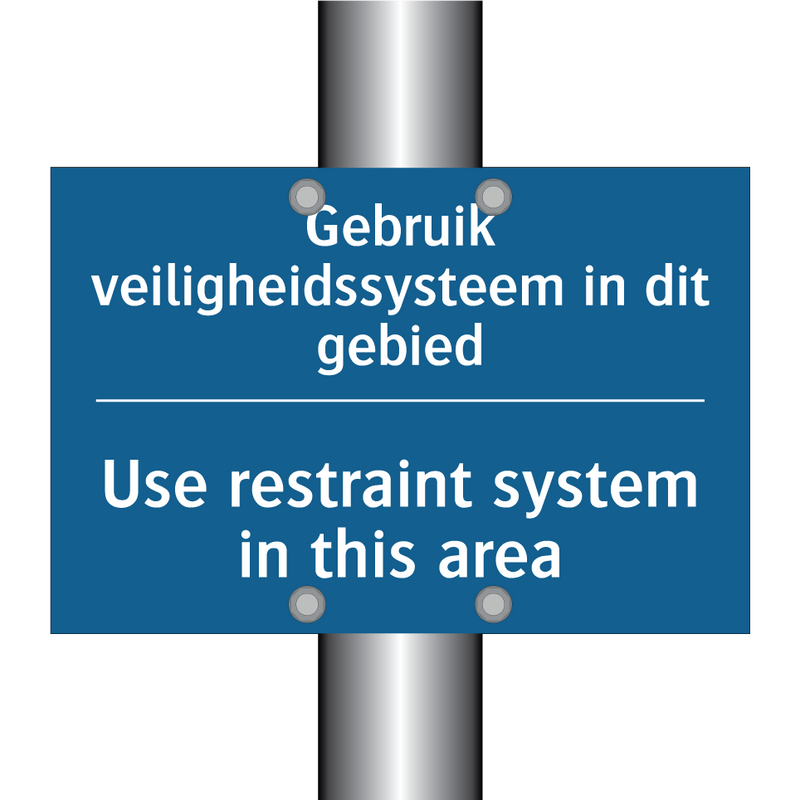 Gebruik veiligheidssysteem in /.../ - Use restraint system in this area /.../