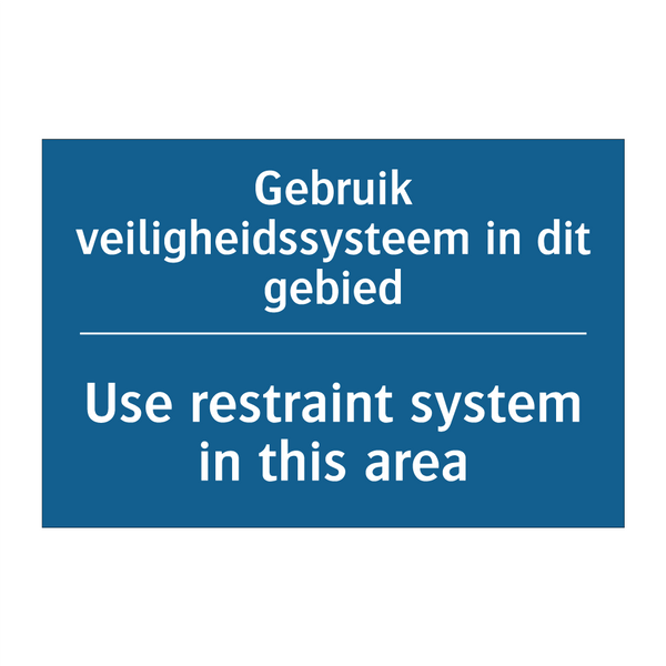 Gebruik veiligheidssysteem in /.../ - Use restraint system in this area /.../