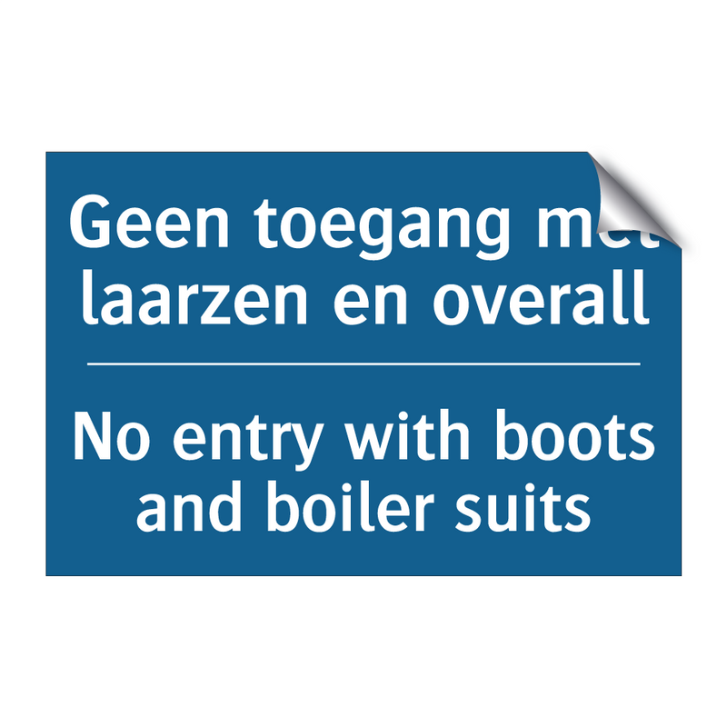 Geen toegang met laarzen en overall /.../ - No entry with boots and boiler /.../