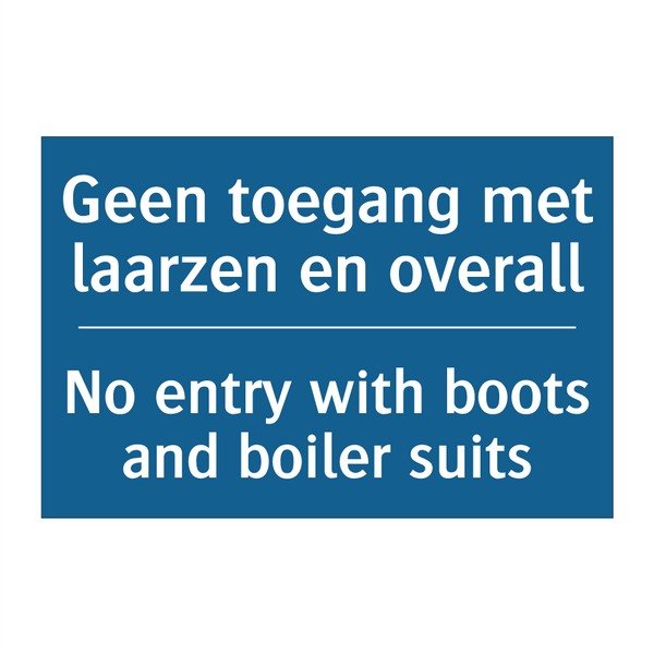 Geen toegang met laarzen en overall /.../ - No entry with boots and boiler /.../