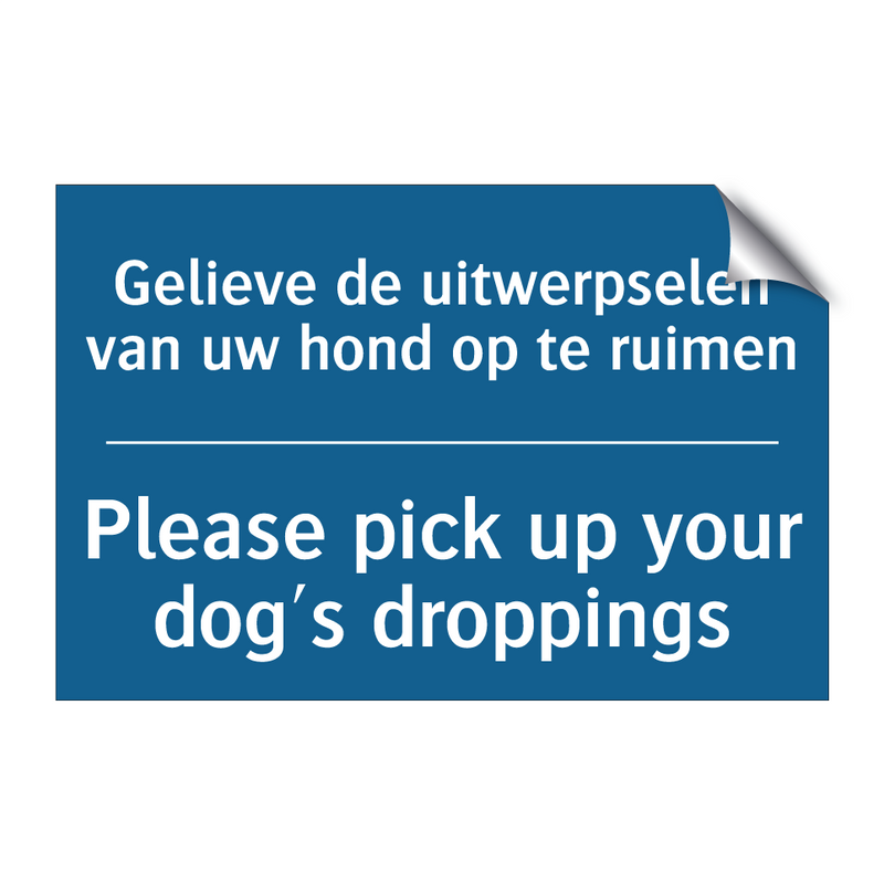 Gelieve de uitwerpselen van uw /.../ - Please pick up your dog's droppings /.../