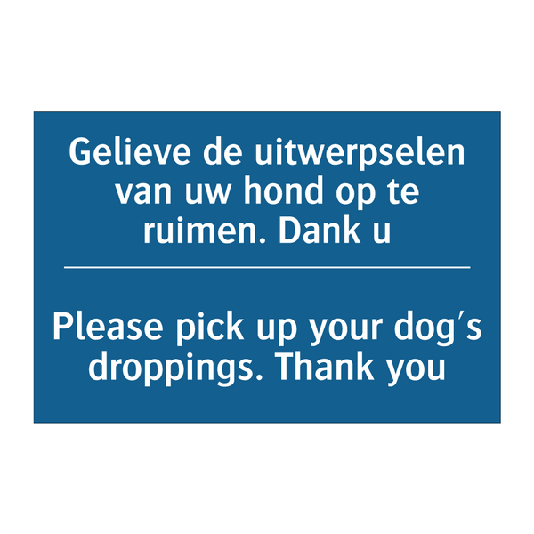 Gelieve de uitwerpselen van uw /.../ - Please pick up your dog's droppings. /.../