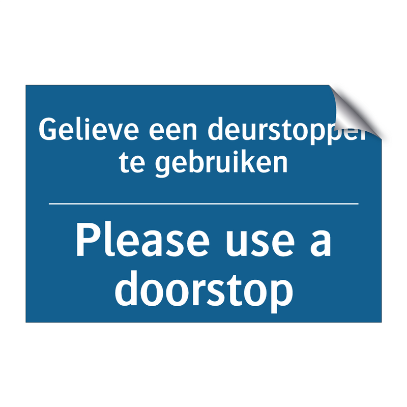 Gelieve een deurstopper te gebruiken /.../ - Please use a doorstop