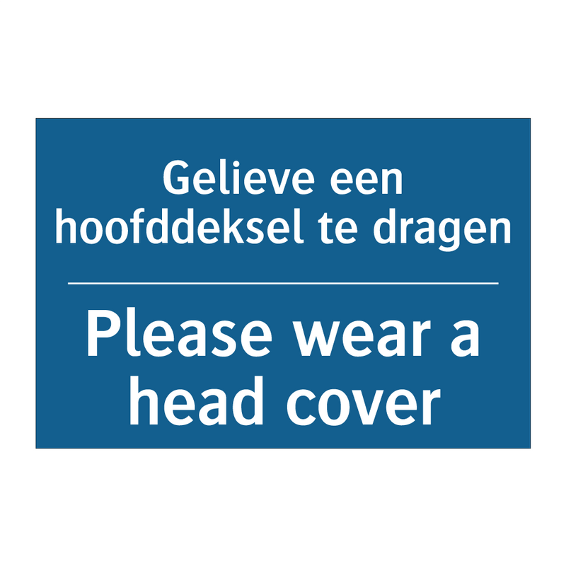 Gelieve een hoofddeksel te dragen /.../ - Please wear a head cover