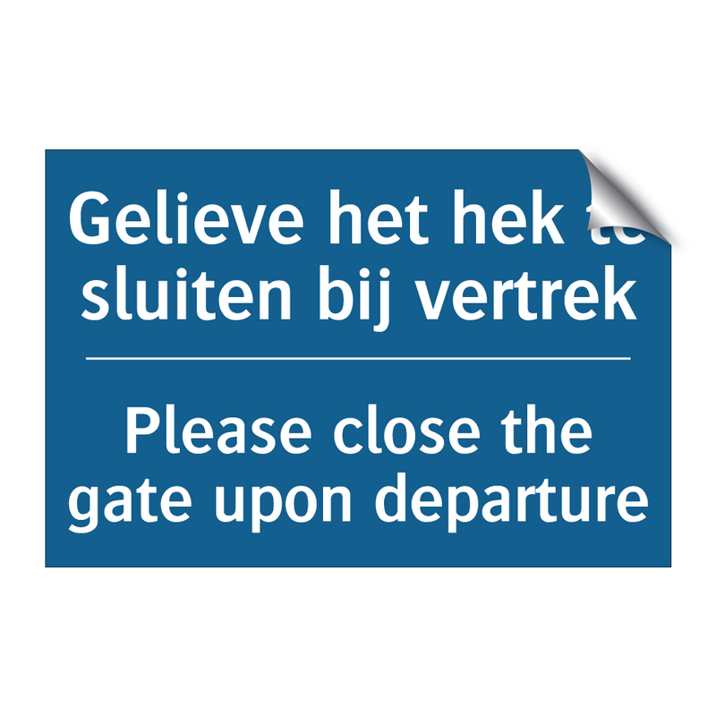 Gelieve het hek te sluiten bij /.../ - Please close the gate upon departure /.../