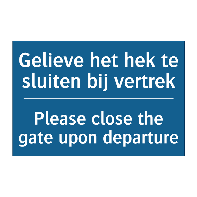 Gelieve het hek te sluiten bij /.../ - Please close the gate upon departure /.../