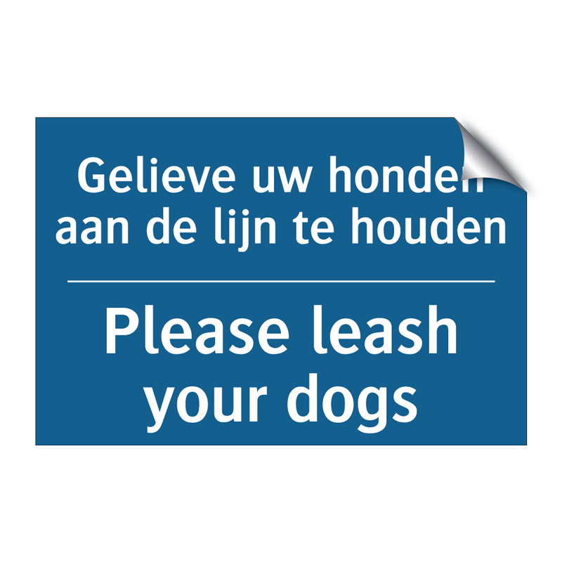 Gelieve uw honden aan de lijn /.../ - Please leash your dogs