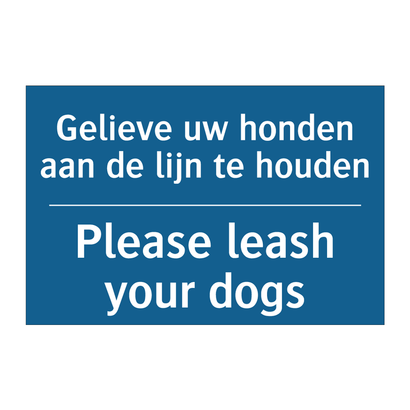 Gelieve uw honden aan de lijn /.../ - Please leash your dogs