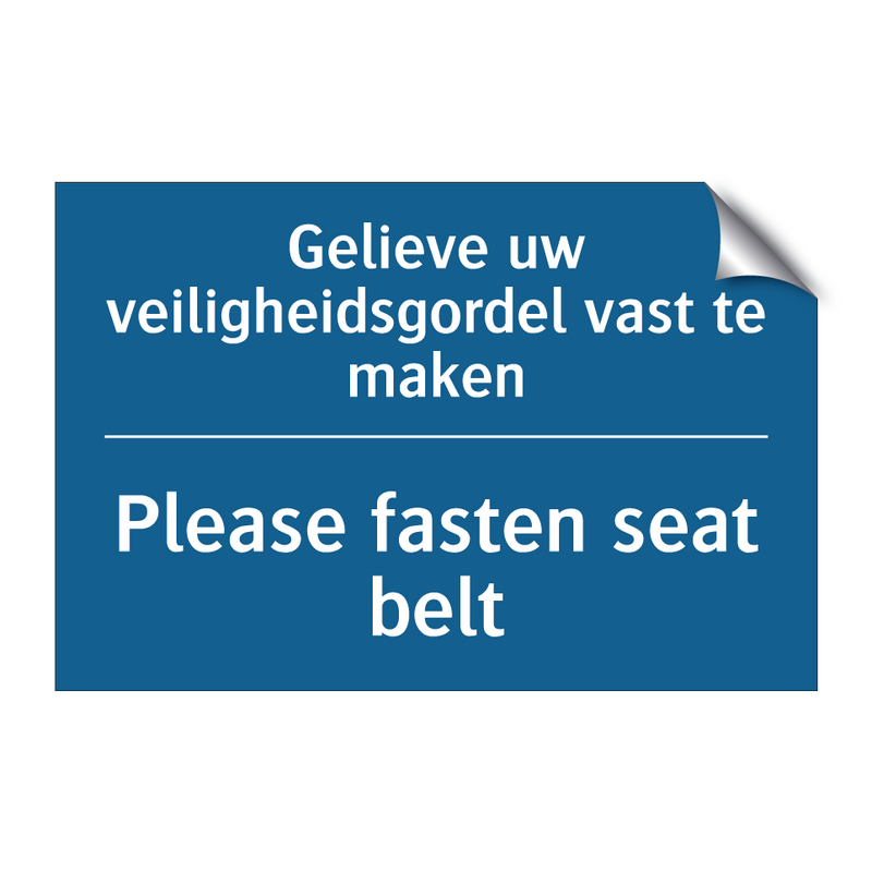 Gelieve uw veiligheidsgordel vast /.../ - Please fasten seat belt