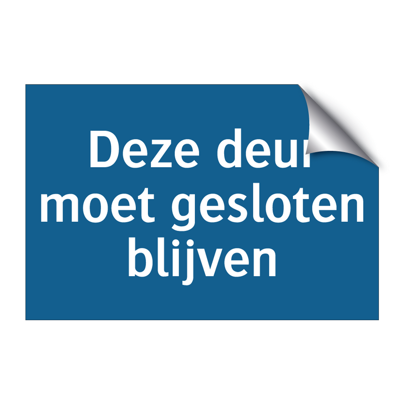 Deze deur moet gesloten blijven & Deze deur moet gesloten blijven & Deze deur moet gesloten blijven