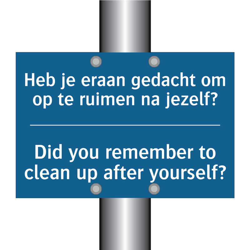 Heb je eraan gedacht om op te /.../ - Did you remember to clean up after /.../