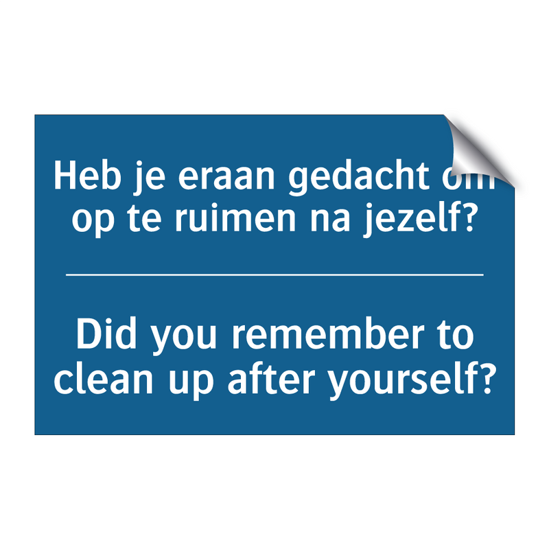 Heb je eraan gedacht om op te /.../ - Did you remember to clean up after /.../