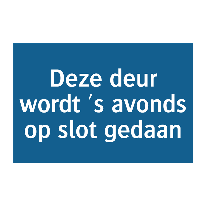 Deze deur wordt 's avonds op slot gedaan & Deze deur wordt 's avonds op slot gedaan