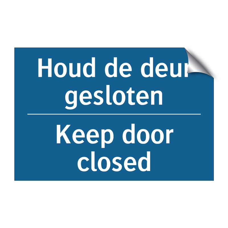 Houd de deur gesloten - Keep door closed & Houd de deur gesloten - Keep door closed