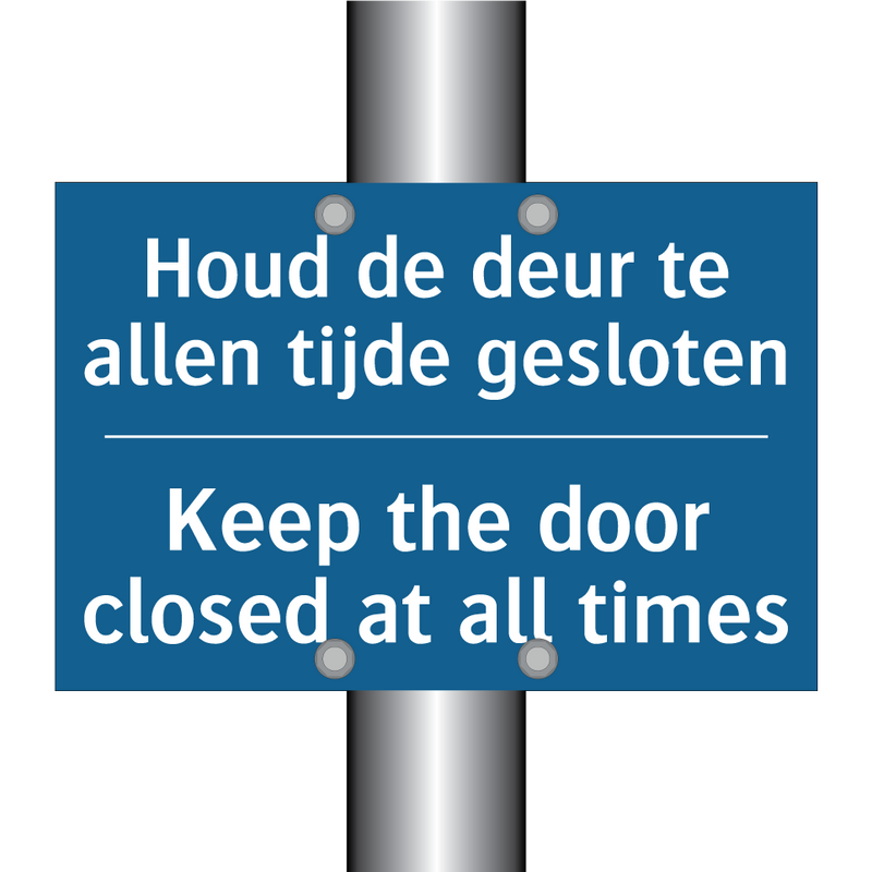 Houd de deur te allen tijde gesloten /.../ - Keep the door closed at all times /.../