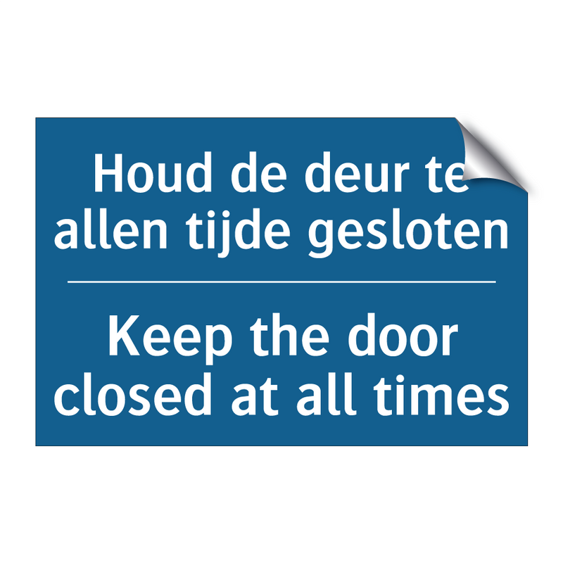 Houd de deur te allen tijde gesloten /.../ - Keep the door closed at all times /.../