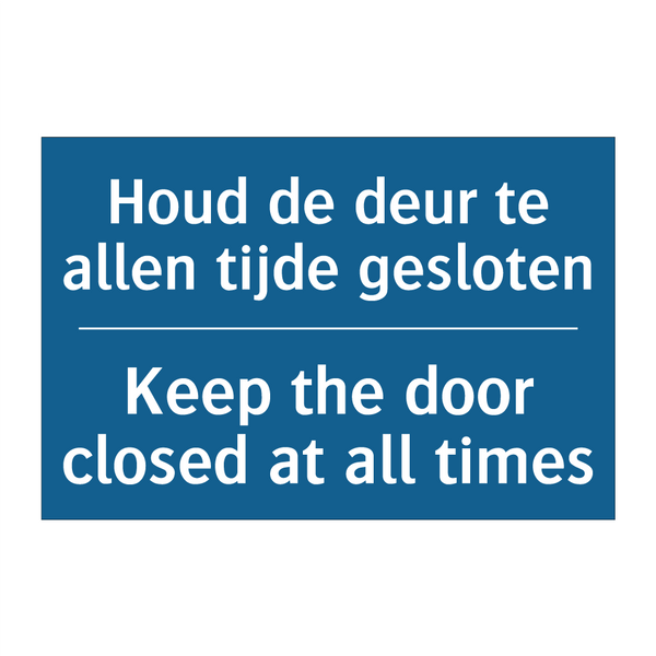 Houd de deur te allen tijde gesloten /.../ - Keep the door closed at all times /.../