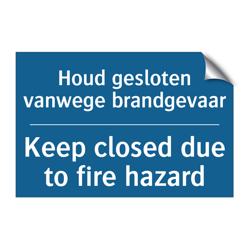 Houd gesloten vanwege brandgevaar /.../ - Keep closed due to fire hazard