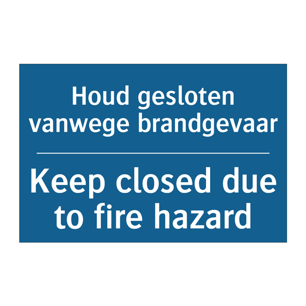 Houd gesloten vanwege brandgevaar /.../ - Keep closed due to fire hazard