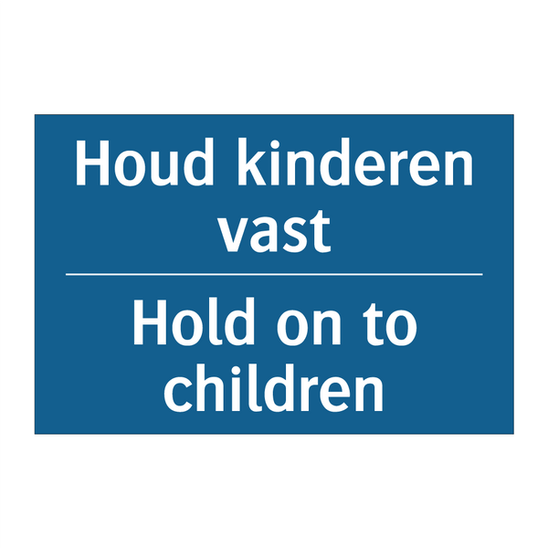 Houd kinderen vast - Hold on to children & Houd kinderen vast - Hold on to children