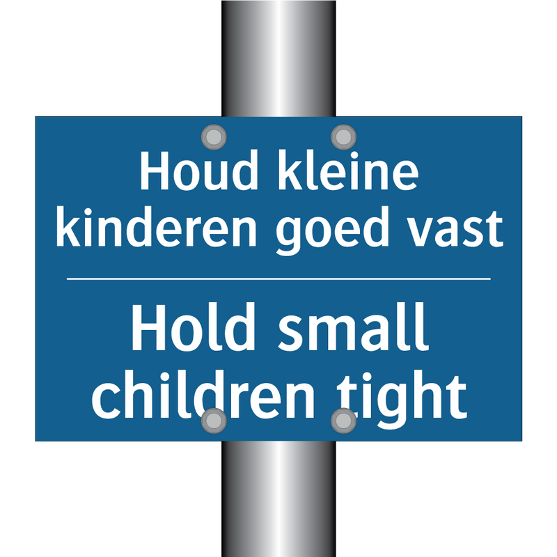 Houd kleine kinderen goed vast - Hold small children tight