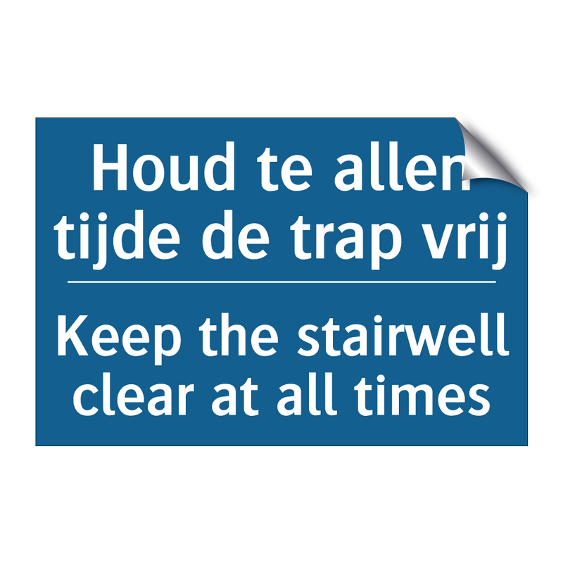 Houd te allen tijde de trap vrij /.../ - Keep the stairwell clear at all /.../