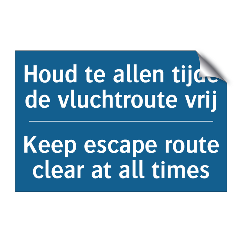 Houd te allen tijde de vluchtroute /.../ - Keep escape route clear at all /.../