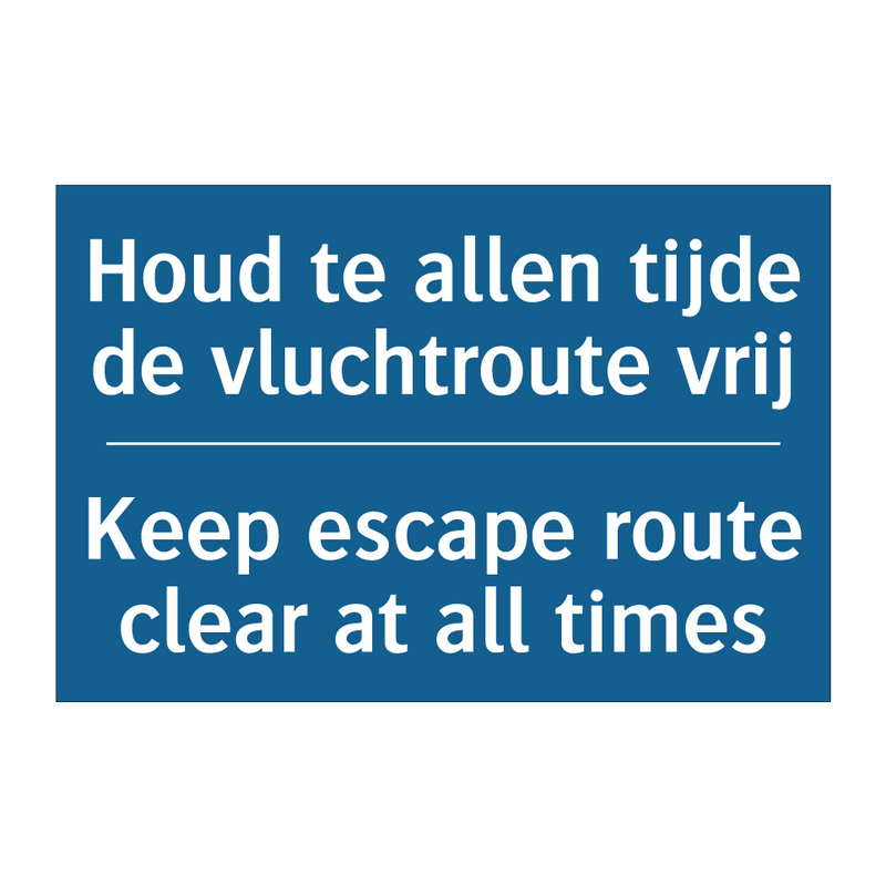 Houd te allen tijde de vluchtroute /.../ - Keep escape route clear at all /.../