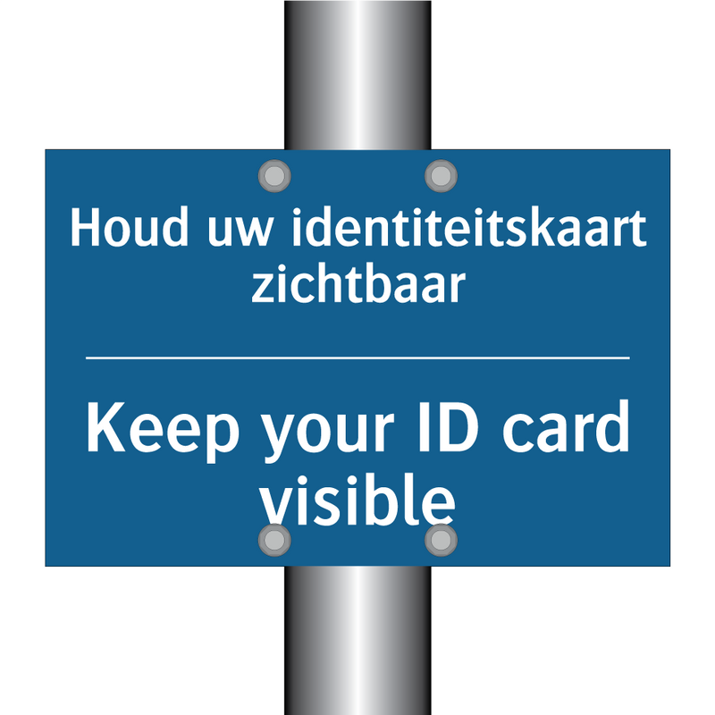 Houd uw identiteitskaart zichtbaar /.../ - Keep your ID card visible