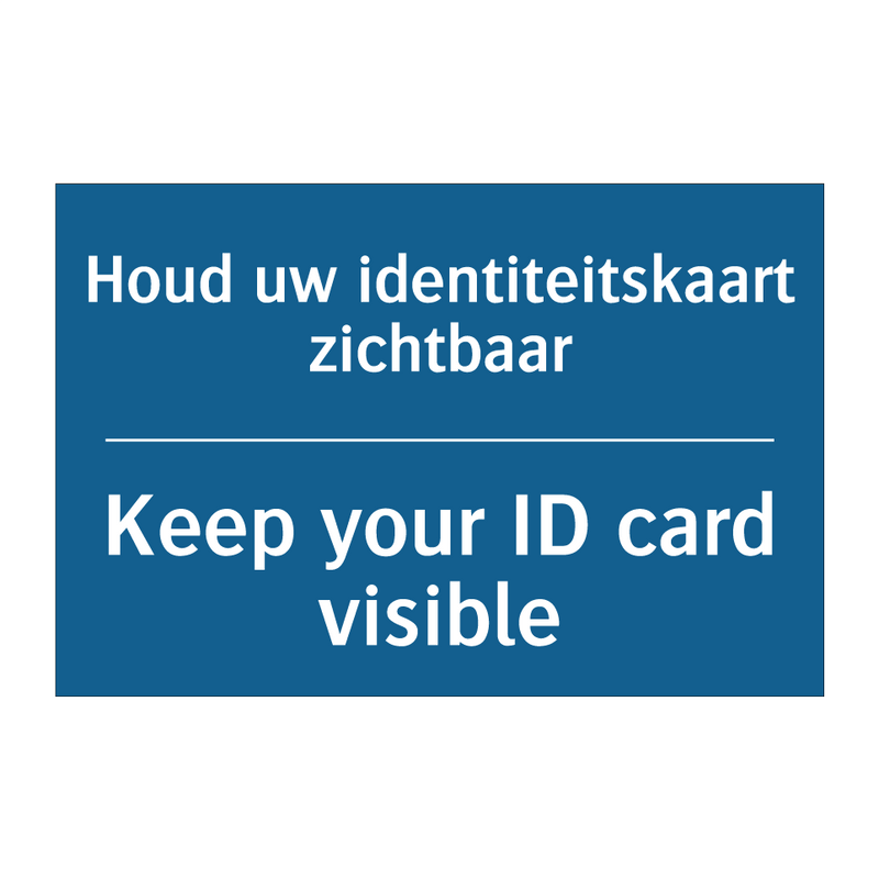 Houd uw identiteitskaart zichtbaar /.../ - Keep your ID card visible