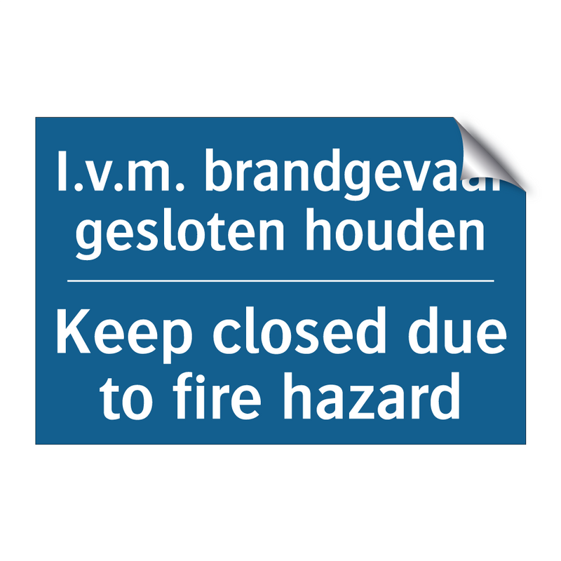 I.v.m. brandgevaar gesloten houden /.../ - Keep closed due to fire hazard