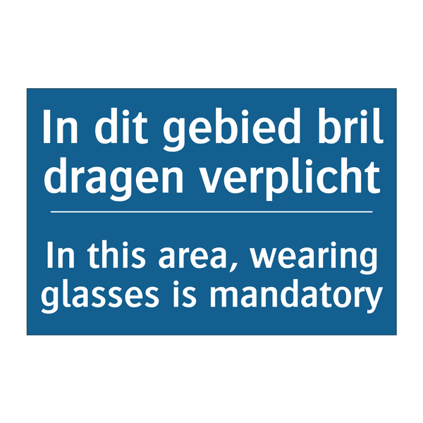 In dit gebied bril dragen verplicht /.../ - In this area, wearing glasses /.../