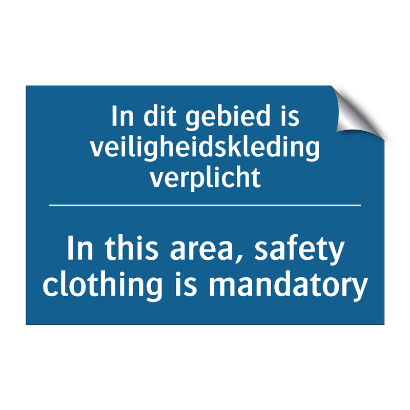 In dit gebied is veiligheidskleding /.../ - In this area, safety clothing /.../