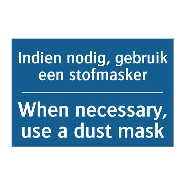 Indien nodig, gebruik een stofmasker /.../ - When necessary, use a dust mask /.../