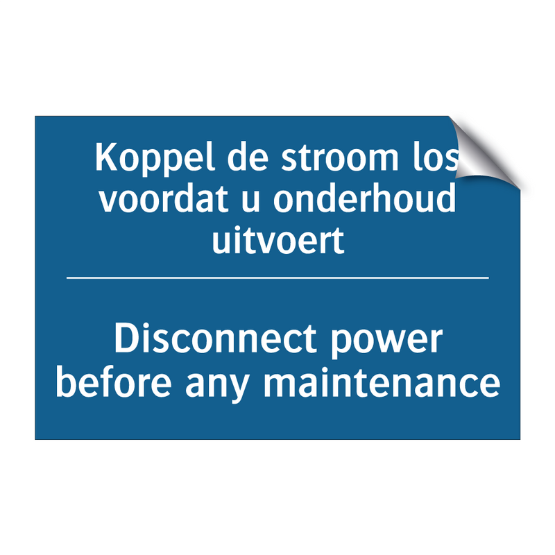 Koppel de stroom los voordat u /.../ - Disconnect power before any maintenance /.../