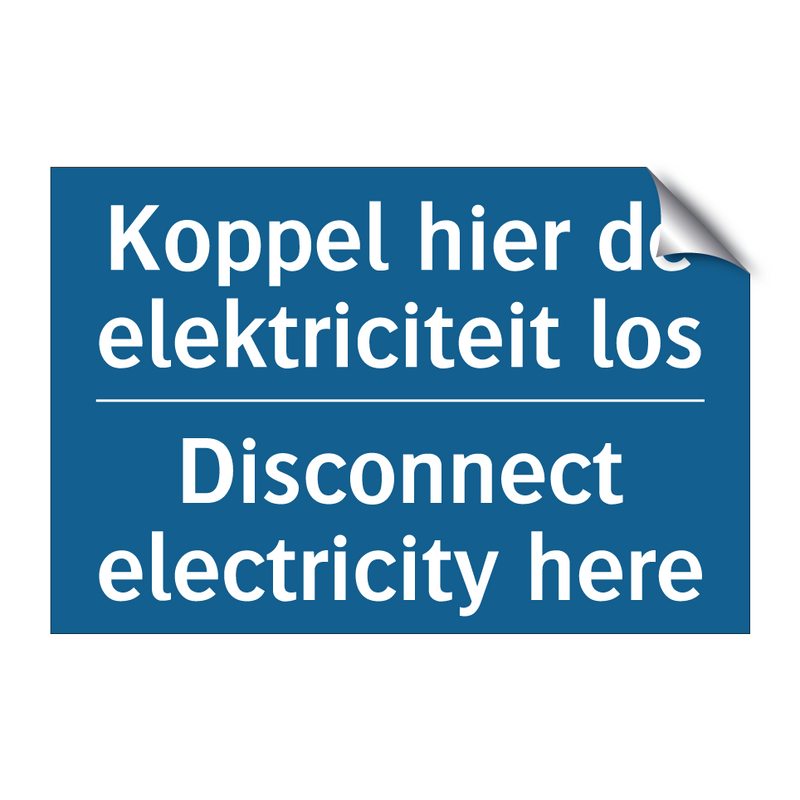 Koppel hier de elektriciteit los /.../ - Disconnect electricity here