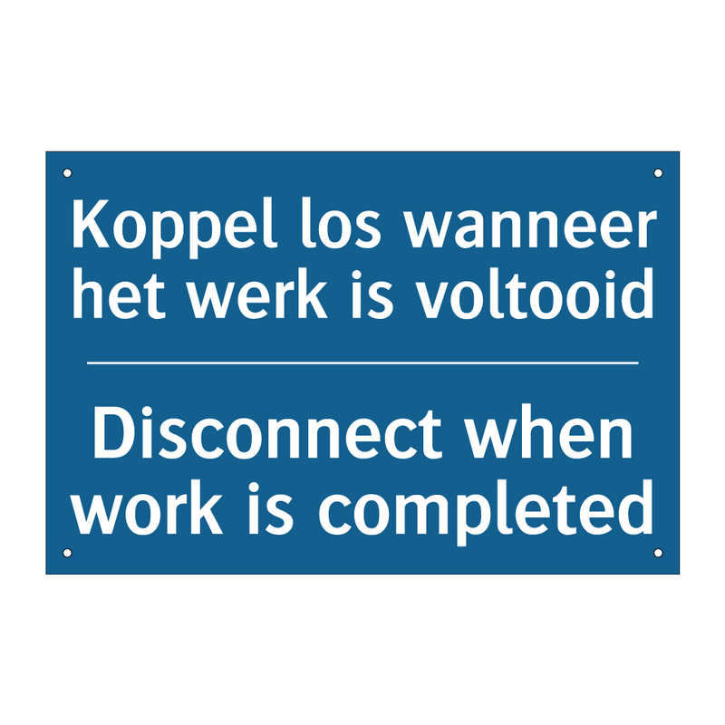 Koppel los wanneer het werk is /.../ - Disconnect when work is completed /.../