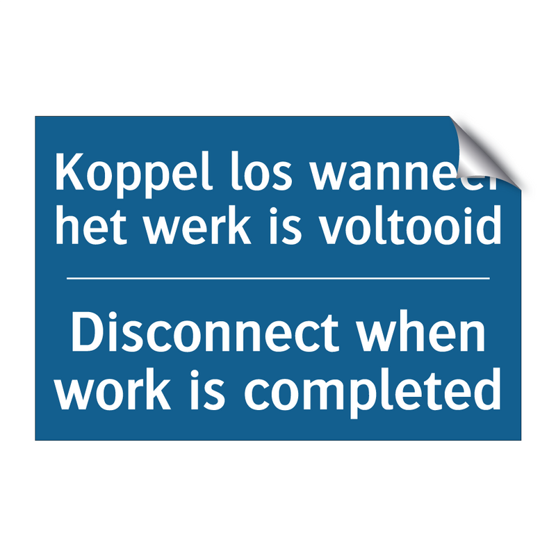 Koppel los wanneer het werk is /.../ - Disconnect when work is completed /.../