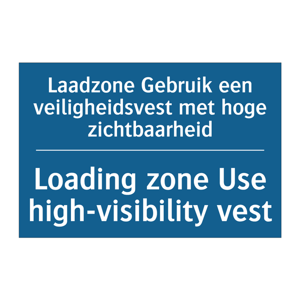 Laadzone Gebruik een veiligheidsvest /.../ - Loading zone Use high-visibility /.../