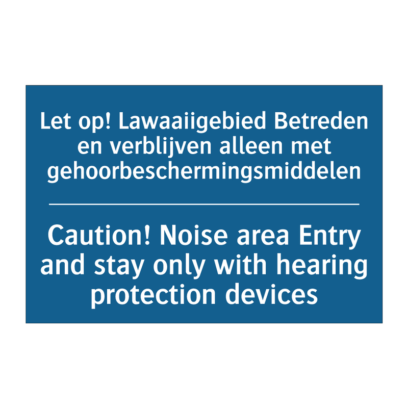 Let op! Lawaaiigebied Betreden /.../ - Caution! Noise area Entry and /.../