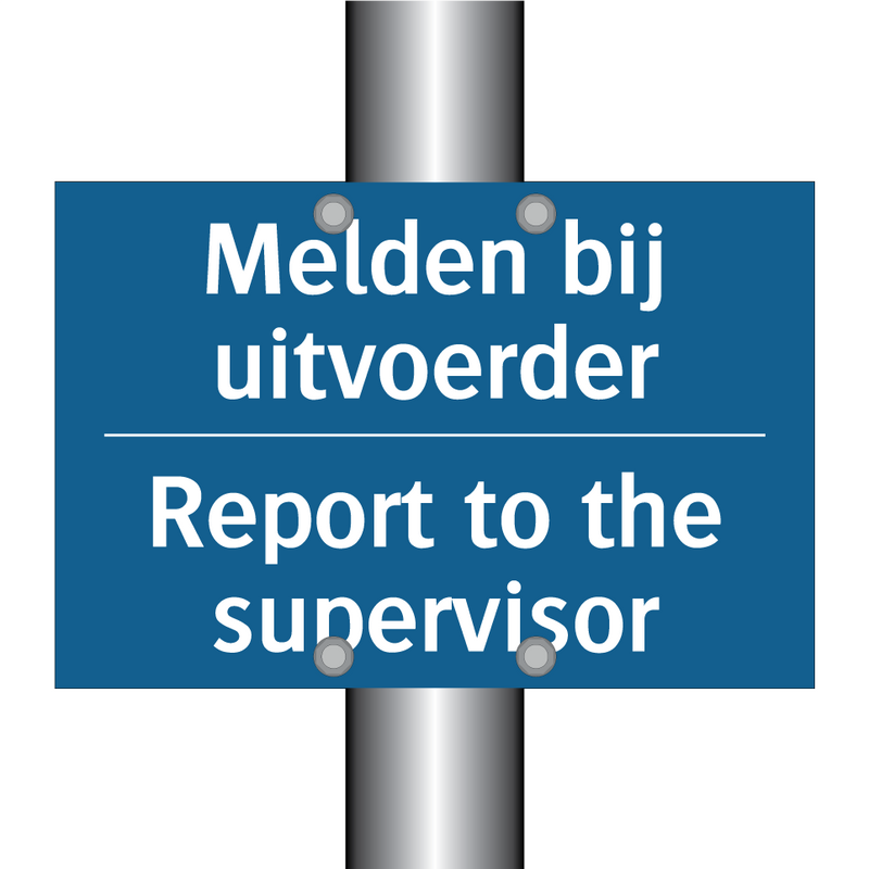 Melden bij uitvoerder - Report to the supervisor & Melden bij uitvoerder - Report to the supervisor