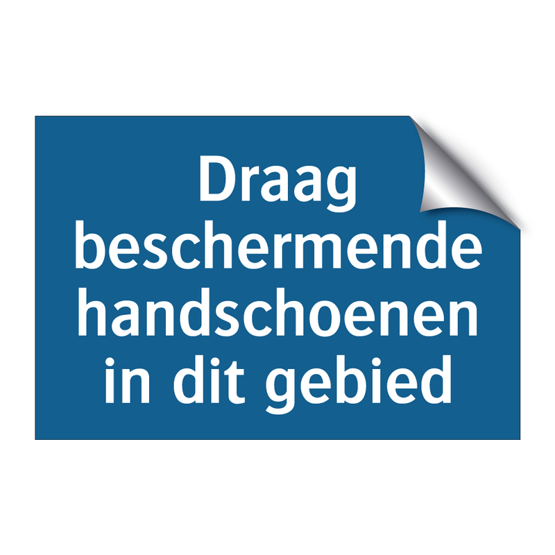 Draag beschermende handschoenen in dit gebied & Draag beschermende handschoenen in dit gebied